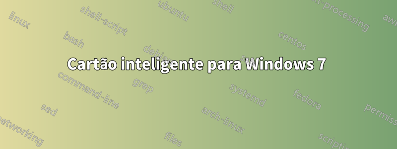 Cartão inteligente para Windows 7