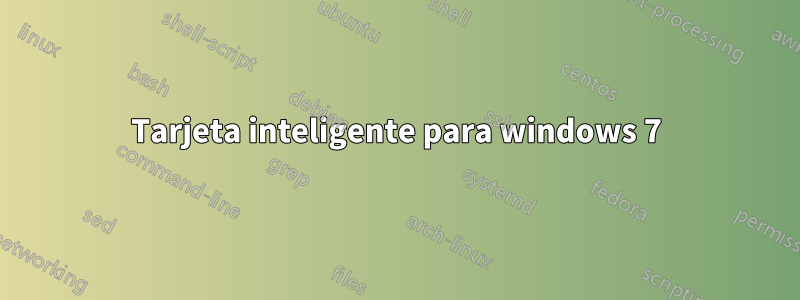 Tarjeta inteligente para windows 7