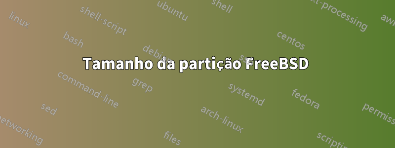 Tamanho da partição FreeBSD