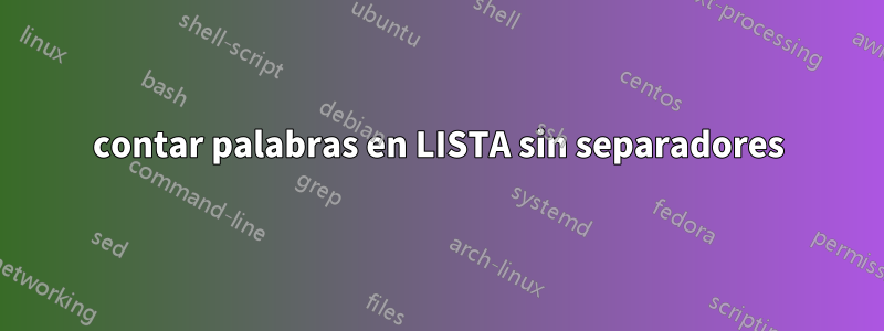 contar palabras en LISTA sin separadores