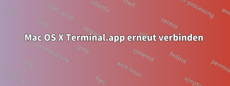 Mac OS X Terminal.app erneut verbinden