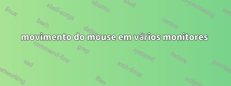 movimento do mouse em vários monitores