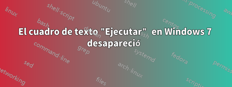 El cuadro de texto "Ejecutar" en Windows 7 desapareció