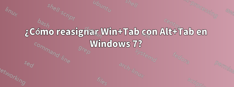 ¿Cómo reasignar Win+Tab con Alt+Tab en Windows 7?