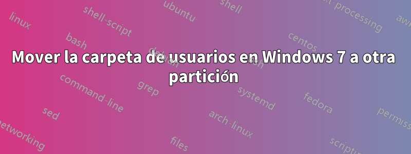 Mover la carpeta de usuarios en Windows 7 a otra partición