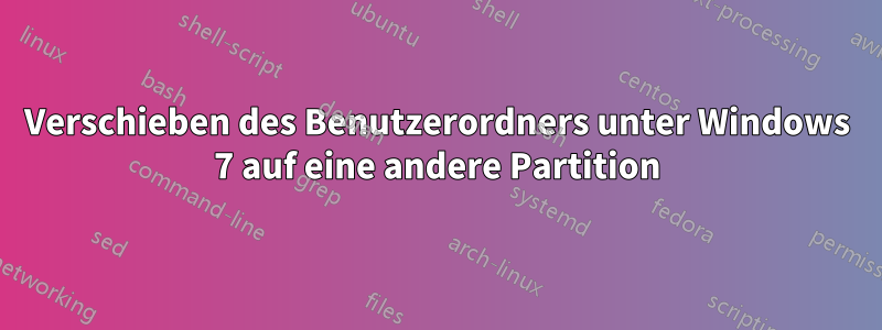 Verschieben des Benutzerordners unter Windows 7 auf eine andere Partition