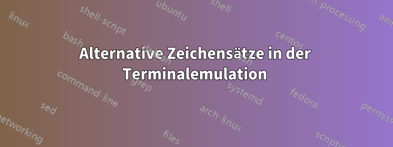 Alternative Zeichensätze in der Terminalemulation