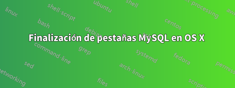 Finalización de pestañas MySQL en OS X