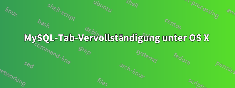 MySQL-Tab-Vervollständigung unter OS X