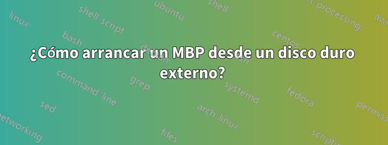 ¿Cómo arrancar un MBP desde un disco duro externo?