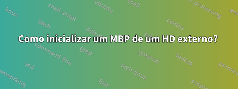 Como inicializar um MBP de um HD externo?