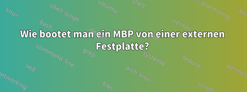 Wie bootet man ein MBP von einer externen Festplatte?