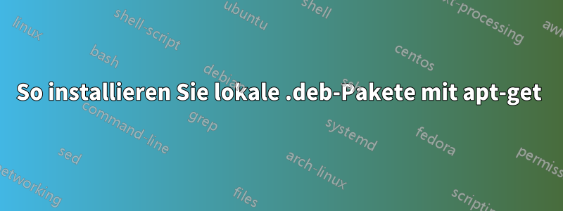 So installieren Sie lokale .deb-Pakete mit apt-get