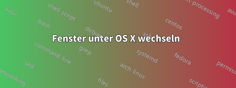 Fenster unter OS X wechseln 