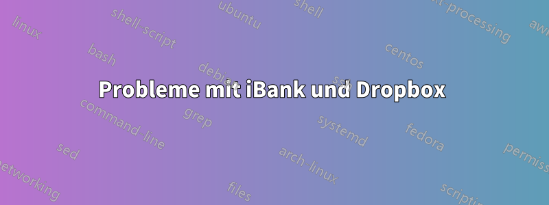 Probleme mit iBank und Dropbox