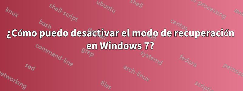 ¿Cómo puedo desactivar el modo de recuperación en Windows 7?