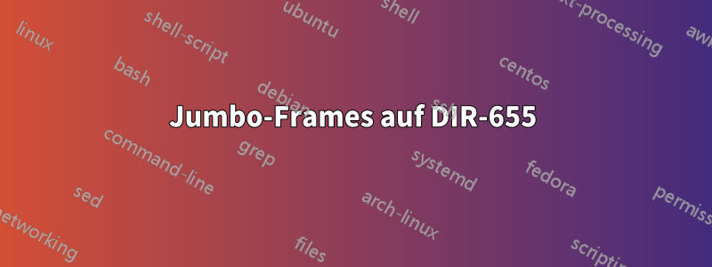 Jumbo-Frames auf DIR-655