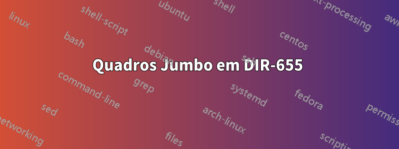 Quadros Jumbo em DIR-655