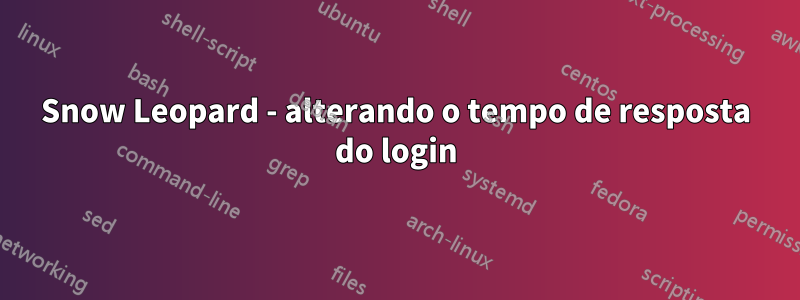 Snow Leopard - alterando o tempo de resposta do login