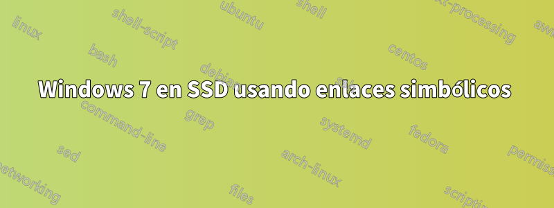 Windows 7 en SSD usando enlaces simbólicos