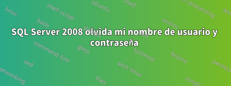 SQL Server 2008 olvida mi nombre de usuario y contraseña