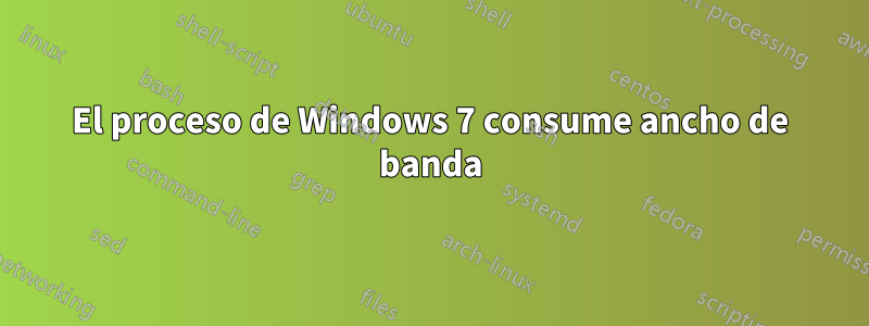 El proceso de Windows 7 consume ancho de banda