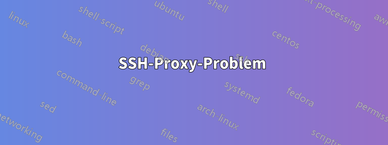 SSH-Proxy-Problem