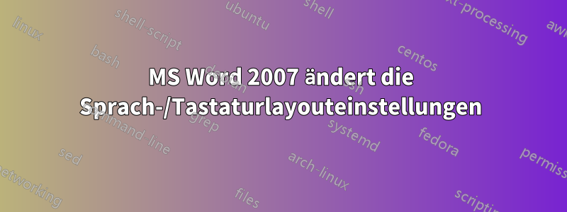 MS Word 2007 ändert die Sprach-/Tastaturlayouteinstellungen