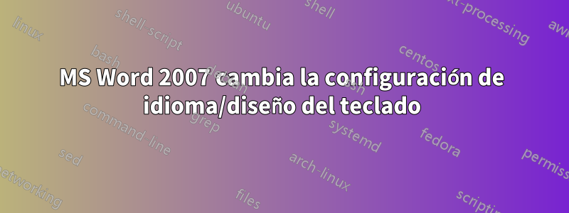 MS Word 2007 cambia la configuración de idioma/diseño del teclado