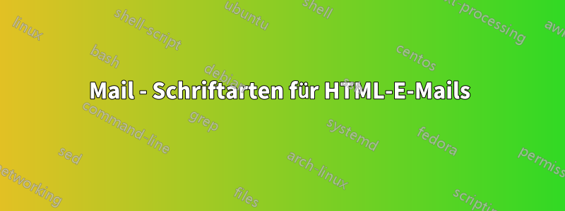 Mail - Schriftarten für HTML-E-Mails