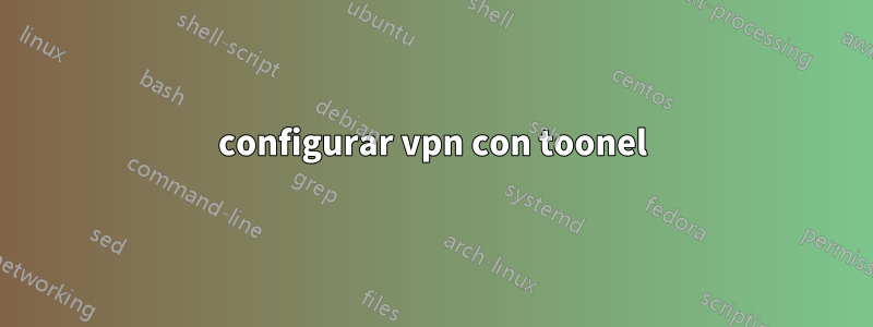 configurar vpn con toonel