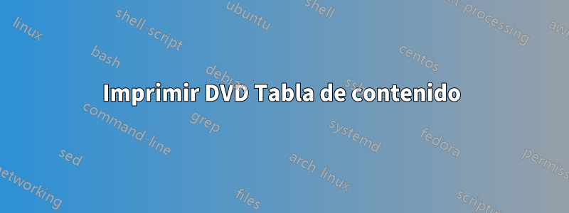 Imprimir DVD Tabla de contenido