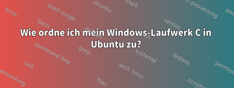 Wie ordne ich mein Windows-Laufwerk C in Ubuntu zu?