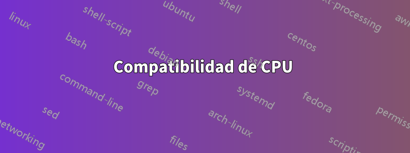 Compatibilidad de CPU