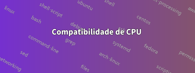 Compatibilidade de CPU