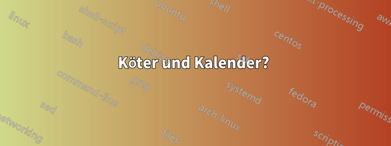 Köter und Kalender?