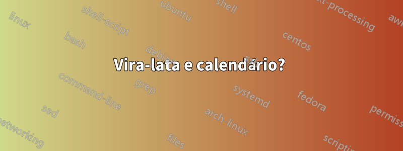 Vira-lata e calendário?