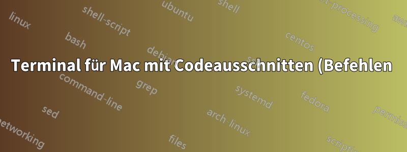 Terminal für Mac mit Codeausschnitten (Befehlen)?
