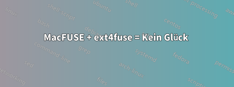 MacFUSE + ext4fuse = Kein Glück