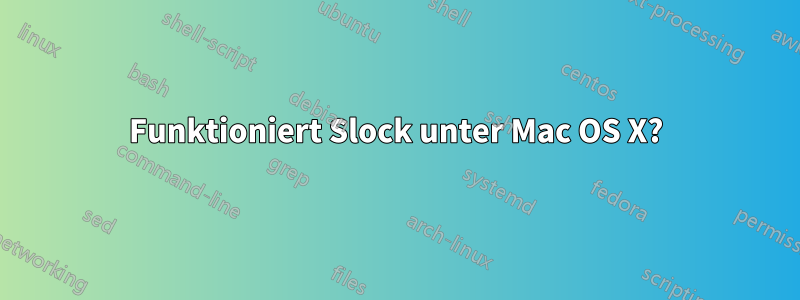 Funktioniert Slock unter Mac OS X?