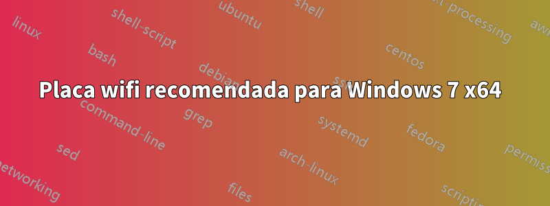 Placa wifi recomendada para Windows 7 x64 