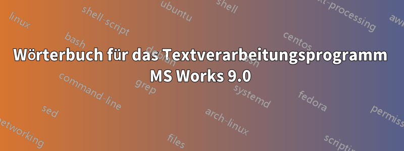 Wörterbuch für das Textverarbeitungsprogramm MS Works 9.0