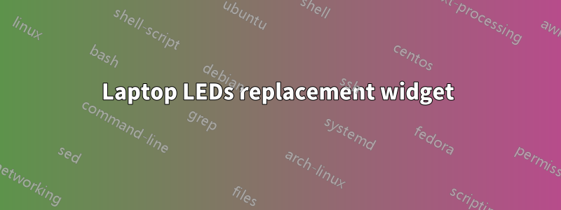 Laptop LEDs replacement widget