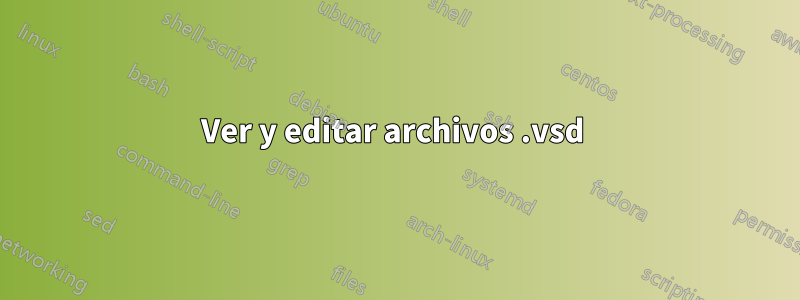 Ver y editar archivos .vsd 