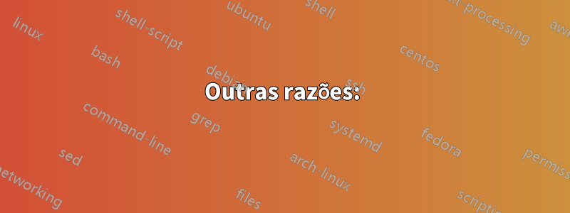 Outras razões: