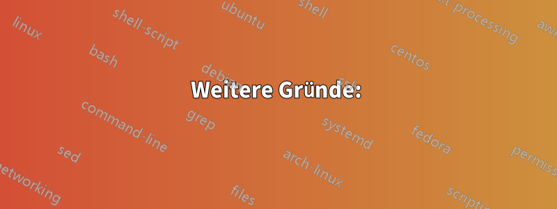 Weitere Gründe: