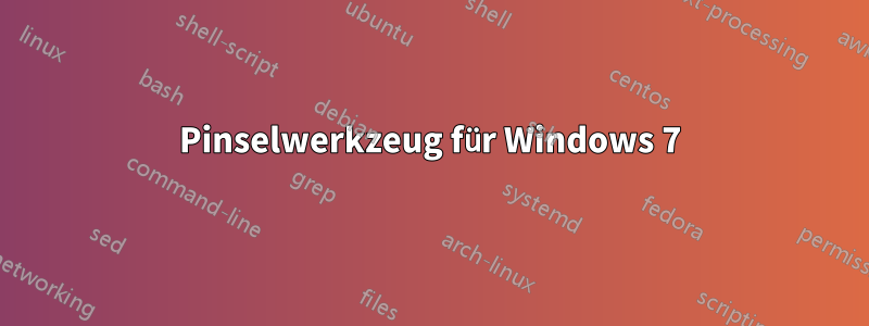 Pinselwerkzeug für Windows 7