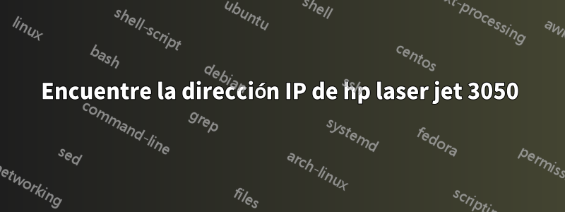 Encuentre la dirección IP de hp laser jet 3050