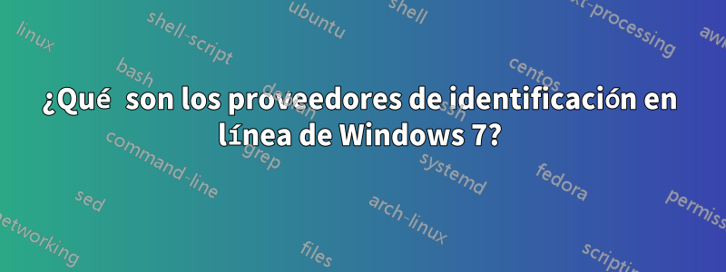 ¿Qué son los proveedores de identificación en línea de Windows 7?