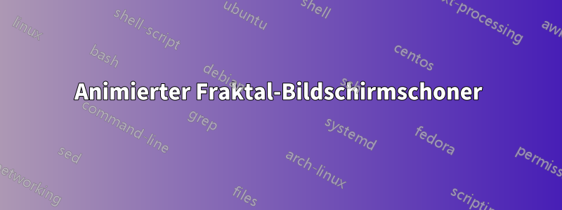 Animierter Fraktal-Bildschirmschoner